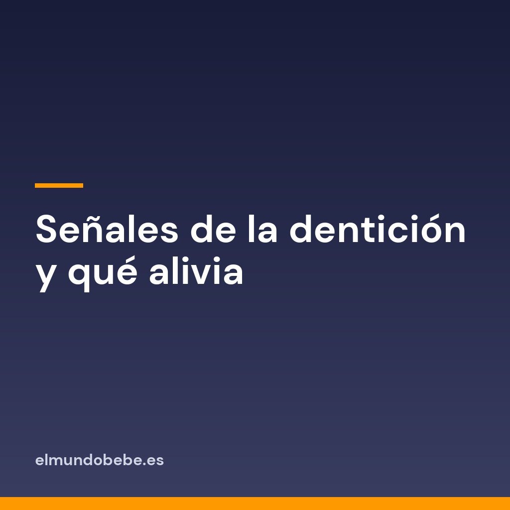 Señales de la dentición y qué alivia